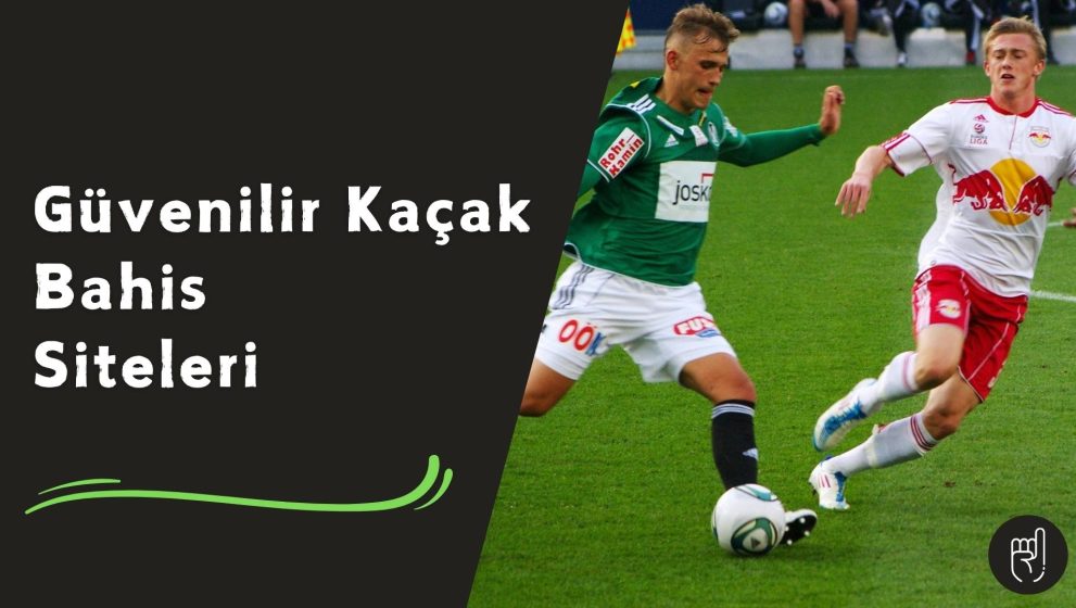 Güvenilir Kaçak Bahis Siteleri Özel Listesi Hazır