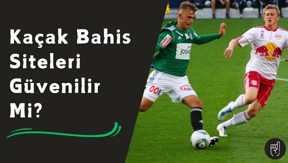 Türkiye’deki Kaçak Bahis Siteleri Güvenilir Mi?